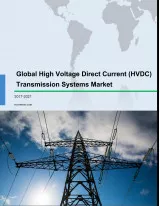 Global High Voltage Direct Current (HVDC) Transmission Systems Market 2017-2021